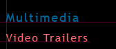 Multimedia – Video Trailers